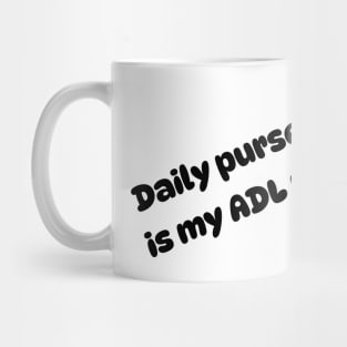 Daily purse dance is my ADL workout Mug